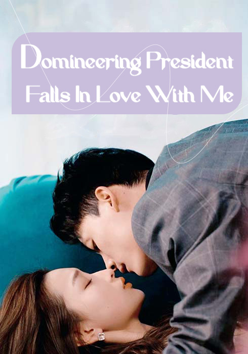 Domineering President Falls In Love With Me