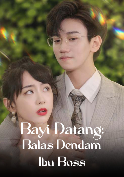 Drama China Bayi Datang: Balas Dendam Ibu Boss sub Indo - poster